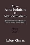 From Anti-Judaism to Anti-Semitism