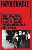 Intolerable: Writings from Michel Foucault and the Prisons Information Group (1970–1980)