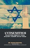 Antisemitism: What Every Christian Needs to Know and How to Counter It