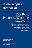 Rousseau: The Basic Political Writings: Discourse on the Sciences and the Arts, Discourse on the Origin of Inequality, Discourse on Political Economy, ... Contract, The State of War (Hackett Classics)