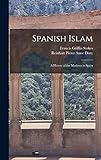Spanish Islam: A History of the Moslems in Spain