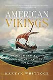 American Vikings: How the Norse Sailed into the Lands and Imaginations of America