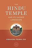The Hindu Temple and Its Sacred Landscape (The Oxford Centre for Hindu Studies Mandala Publishing Series)