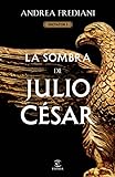 La sombra de Julio César (Serie Dictator 1) (Dictador, 1) (Spanish Edition)