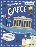 Je Voyage en Grèce: Livre d'activités pour enfants de 7 à 10 ans | Des jeux et des activités ludiques pour découvrir la Grèce antique en s'amusant (French Edition)