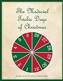 The Medieval Twelve Days of Christmas: A musical pageant of the feast days between December 25 and January 6 as they were celebrated in England in the late Middle Ages