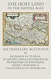 The Holy Land in the Middle Ages: Six Travelers' Accounts (Italica Press Historical Travel)